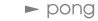 Pong | 