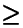 >=